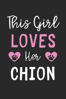 This Girl Loves Her Chion: Lined Journal, 120 Pages, 6 x 9, Funny Chion Gift Idea, Black Matte Finish (This Girl Loves Her Chion Journal)