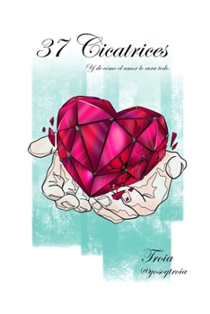 Paperback 37 Cicatrices: y de cómo el amor lo cura todo [Spanish] Book