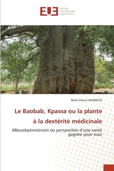 Le Baobab, Kpassa ou la plante à la dextérité médicinale (French Edition)