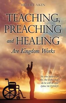 Paperback Teaching, Preaching and Healing Are Kingdom Works Book