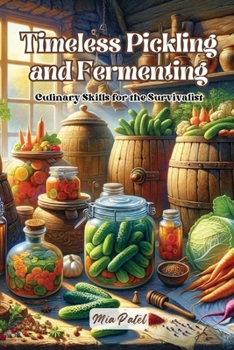 Paperback Timeless Pickling and Fermenting: Culinary skills for the survivalist Book
