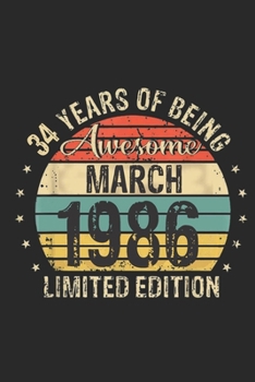 Born March 1986 Limited Edition Bday Gifts: 34 th birthday Journal Gift for 34 Year Old Party. Blank lined Journal for your retro friend. 6x9 inches, 110 pages.