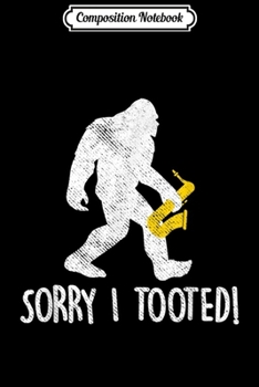 Composition Notebook: Funny Marching Band Saxophone Player Gift Sorry I Tooted  Journal/Notebook Blank Lined Ruled 6x9 100 Pages