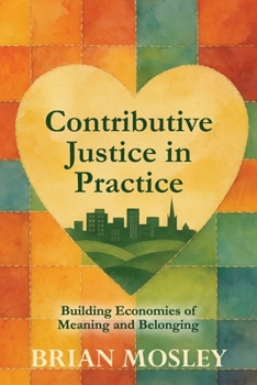 Paperback Contributive Justice in Practice: Building Economies of Meaning and Belonging Book