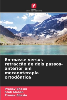 En-masse versus retracção de dois passos-anterior em mecanoterapia ortodôntica (Portuguese Edition)