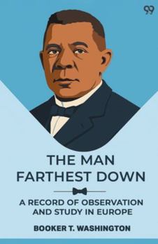 The Man Farthest Down: A Record Of Observation And Study In Europe