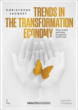 Paperback Trends in the Transformation Economy: Where Health, Well-Being & Happiness Matter Most Book