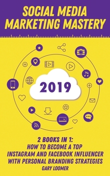 Paperback Social Media Marketing Mastery 2020: 2 Books in 1 - How to Become a Top Instagram and Facebook Influencer with Personal Branding Strategies Book