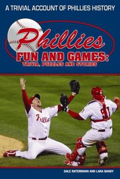 Paperback Phillies Fun and Games: A Trivial Account of Phillies History Book