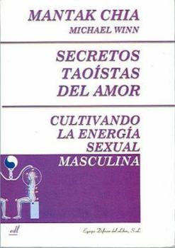 Paperback Secretos Taoistas del Amor: Cultivando la energía sexual masculina (Spanish Edition) [Spanish] Book