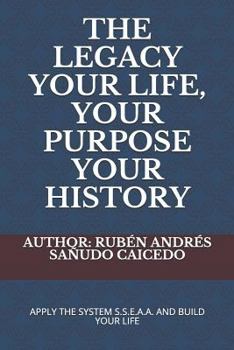 Paperback The Legacy Your Life, Your Purpose Your History Book