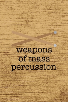 Weapons Of Mass Percussion.: All Purpose 6x9 Blank Lined Notebook Journal Way Better Than A Card Trendy Unique Gift Brown Wood Texture Drummer