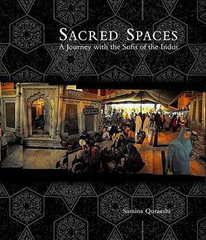 Hardcover Sacred Spaces: A Journey with the Sufis of the Indus Book