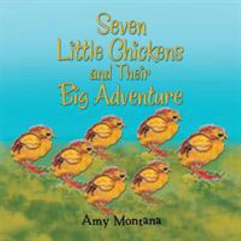 Paperback Seven Little Chickens and Their Big Adventure Book
