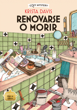 Renovarse o morir / The Diva Paints the Town: Misterios de una diva doméstica / Mysteries of a domestic diva (3) (Cozy Mystery) (Spanish Edition)
