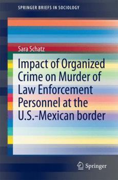 Paperback Impact of Organized Crime on Murder of Law Enforcement Personnel at the U.S.-Mexican Border Book