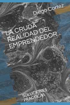 Paperback La Cruda Realidad del Emprendedor: Soluciones Practicas [Spanish] Book