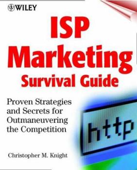 Paperback ISP Marketing Survival Guide: Proven Strategies and Secrets for Outmaneuvering the Competition Book