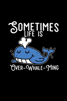 Sometimes life is over whale ming: 6x9 Whale watching | lined | ruled paper | notebook | notes