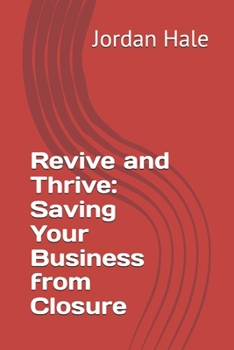 Paperback Revive and Thrive: Saving Your Business from Closure Book