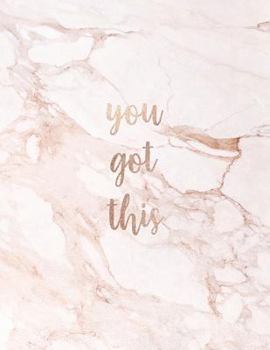 You Got This: Inspirational Quote Notebook - Gold Marble and Quote | Cute gift for Women and Girls | 8.5 x 11 - 150 College-ruled lined pages ... - Journal, Notebook, Diary, Composition Book)