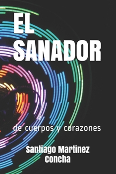 Paperback El Sanador: de cuerpos y corazones [Spanish] Book