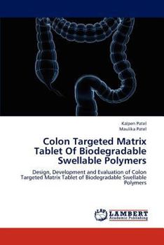 Paperback Colon Targeted Matrix Tablet Of Biodegradable Swellable Polymers Book