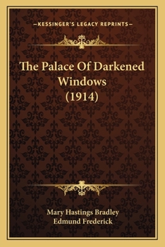 Paperback The Palace Of Darkened Windows (1914) Book