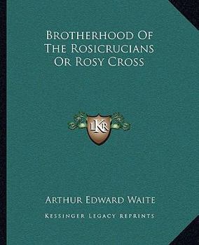Paperback Brotherhood of the Rosicrucians or Rosy Cross Book