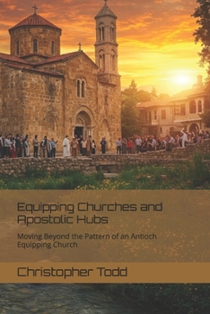 Paperback Equipping Churches and Apostolic Hubs: Moving Beyond the Pattern of an Antioch Equipping Church Book
