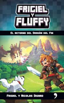 Frigiel et Fluffy 1 - le Retour de l'Ender Dragon - Book #1 of the Frigiel et Fluffy: Le Cycle du Nether