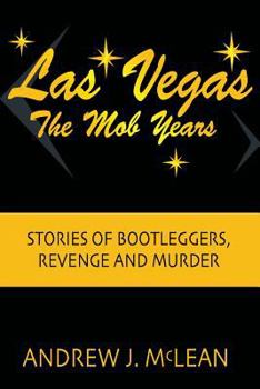 Paperback Las Vegas The Mob Years: Stories of Bootleggers, Revenge and Murder Book