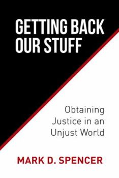 Paperback Getting Back Our Stuff: Obtaining Personal Justice in an Unjust World Book