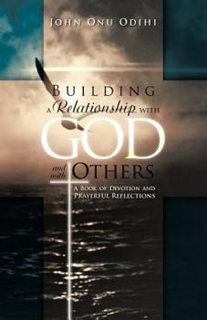Paperback Building a Relationship with God and with Others: A Book of Devotion and Prayerful Reflections Book