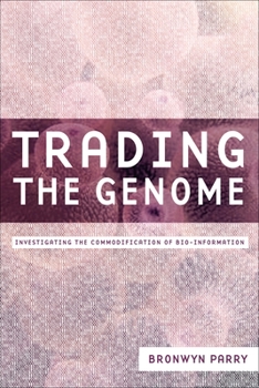 Hardcover Trading the Genome: Investigating the Commodification of Bio-Information Book