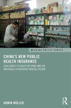 Hardcover China's New Public Health Insurance: Challenges to Health Reforms and the New Rural Co-operative Medical System Book