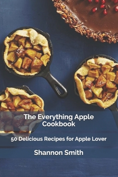 Paperback The Everything Apple Cookbook: 50 Delicious Recipes for Apple Lover Book