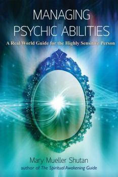 Paperback Managing Psychic Abilities: A Real World Guide for the Highly Sensitive Person Book