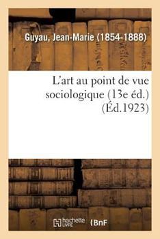 Paperback L'Art Au Point de Vue Sociologique (13e Éd.) [French] Book