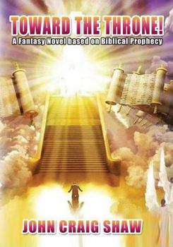 Paperback Toward the Throne!: A Fantasy Novel based on Biblical Prophecy Book