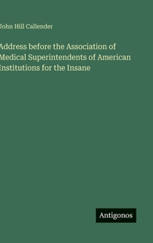 Address before the Association of Medical Superintendents of American Institutions for the Insane