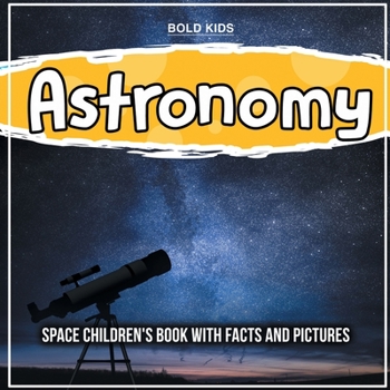 Paperback Astronomy: Space Children's Book With Facts And Pictures Book