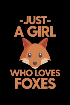 Paperback Just A Girl Who Loves Foxes: College Ruled Lined Writing Notebook Journal, 6x9, 120 Pages Book