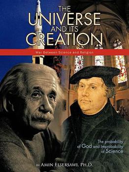 Paperback The Universe and Its Creation: The Probability of God and Improbability of Science Book