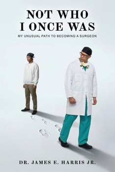 Paperback Not Who I Once Was: My Unusual Path To Becoming A Surgeon Book