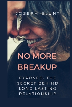 Paperback No More Breakup: EXPOSED: The secret behind a long lasting relationship and marriage Book