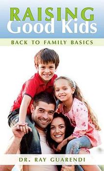 Paperback Raising Good Kids: Back to Family Basics Book