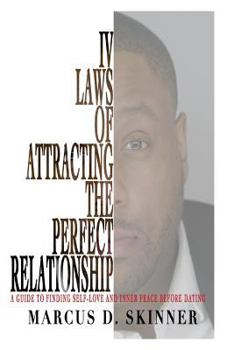 Paperback IV Laws of Attracting the Perfect Relationship: A Guide to Finding Self-Love and Inner Peace Before Dating Book