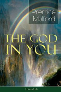 Paperback The God in You (Unabridged): How to Connect With Your Inner Forces - From one of the New Thought pioneers, Author of Thoughts are Things, Your Forc Book