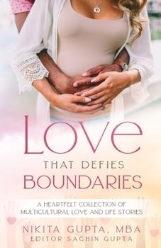 Paperback Love That Defies Boundaries: A Heartfelt Collection Of Multicultural Love And Life Stories Book